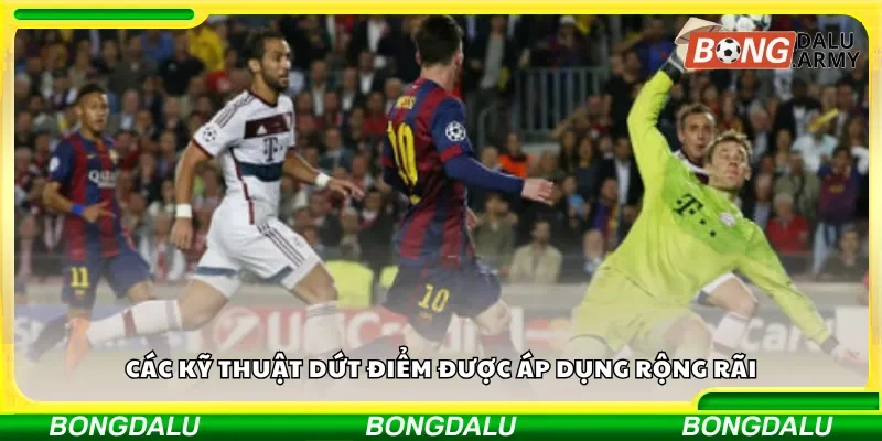 Các kỹ thuật dứt điểm được áp dụng rộng rãi