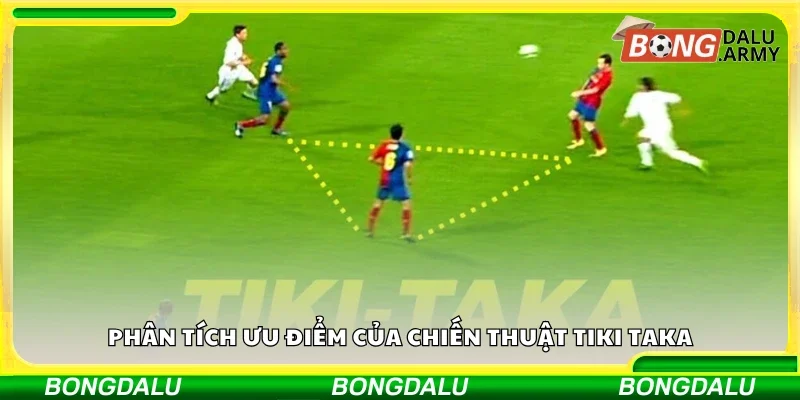 Phân tích ưu điểm của chiến thuật Tiki Taka