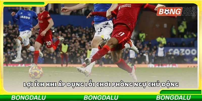 Các lợi ích khi áp dụng lối chơi phòng ngự chủ động
