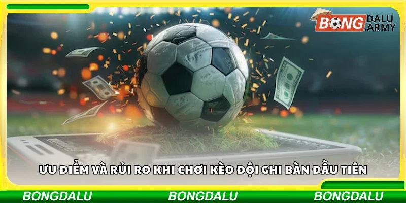 Các ưu điểm và rủi ro khi chơi kèo 