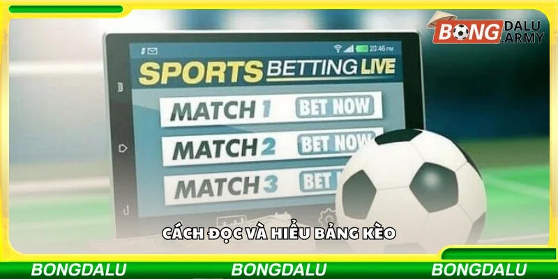 Chi tiết cách đọc và hiểu bảng kèo