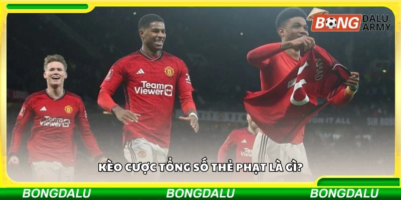 Kèo cược tổng số thẻ phạt là gì?