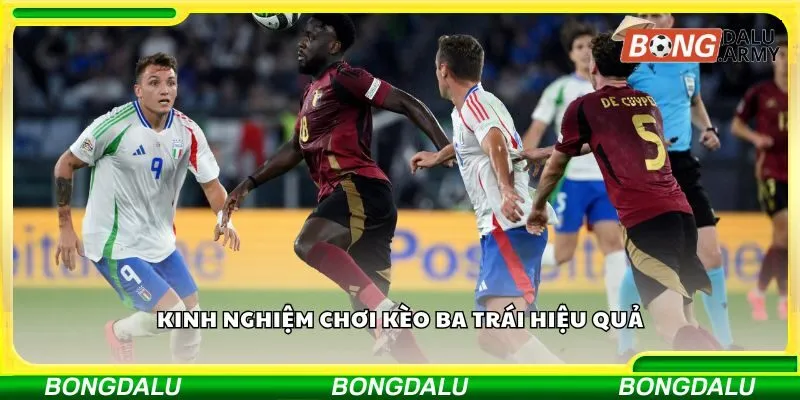 Kinh nghiệm chơi kèo ba trái hiệu quả