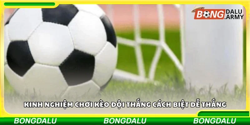 Kinh nghiệm chơi kèo đội thắng cách biệt dễ thắng