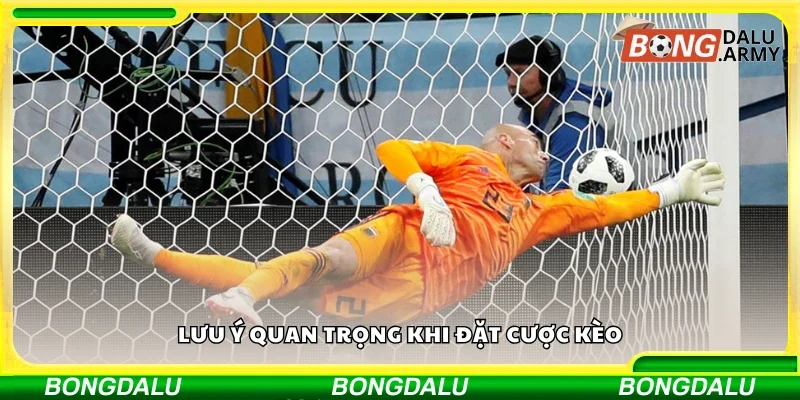 Lưu ý quan trọng khi đặt cược kèo