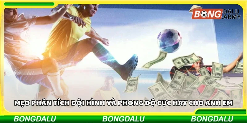 Một số mẹo phân tích đội hình và phong độ cực hay cho anh em